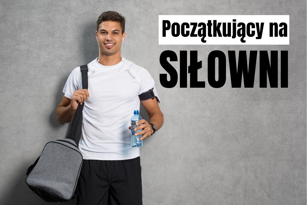 Początkujący na siłowni! Od czego zacząć trening na siłowni?